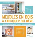 Couverture du livre « Meubles en bois à fabriquer soi-même : design, écologiques, faciles et économiques » de Nathalie Boisseau aux éditions Eyrolles