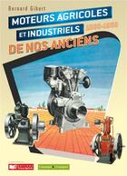 Couverture du livre « Moteurs agricoles et industriels de nos anciens, 1860-1960 » de Bernard Gibert aux éditions France Agricole