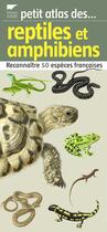 Couverture du livre « Petit atlas des reptiles et amphibiens. reconnaitre 50 especes francaises » de Morand/Lopez/Le Bris aux éditions Delachaux & Niestle