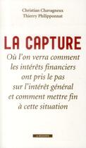 Couverture du livre « La capture » de Christian Chavagneux et Olivier Philipponnat aux éditions La Decouverte