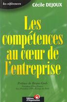 Couverture du livre « Les competences au coeur de l'entreprise - collection les references » de Cecile Dejoux aux éditions Organisation