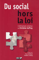 Couverture du livre « Du social hors la loi ; l'anthropologie analytique de Christian Geffray » de Guillaud/Letang aux éditions Ird Editions