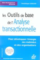 Couverture du livre « Les outils de base de l'analyse transactionnelle - pour developper l'energie des individus et des or » de Dominique Chalvin aux éditions Esf