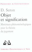 Couverture du livre « Objet et signification - materiaux phenomenologique pour la theorie du jugement » de Denis Seron aux éditions Vrin