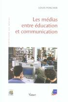 Couverture du livre « Les médias entre éducation et communication » de Louis Porcher aux éditions Vuibert