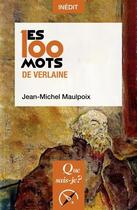 Couverture du livre « Les 100 mots de Verlaine » de Jean-Michel Maulpoix aux éditions Que Sais-je ?