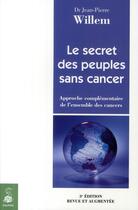 Couverture du livre « Le secret des peuples sans cancer » de Jean-Pierre Willem aux éditions Dauphin
