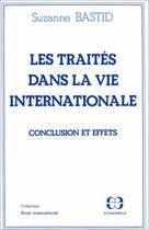 Couverture du livre « Les traités dans la vie internationale ; conclusion et effets » de Suzanne Bastid aux éditions Economica