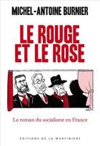 Couverture du livre « Le rouge et le rose ; le roman du socialisme » de Michel-Antoine Burnier aux éditions La Martiniere