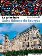 Couverture du livre « La cathédrale Saint-Etienne de Bourges » de Herve Champollion et Jean-Yves Ribault aux éditions Ouest France