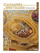 Couverture du livre « Curiosités patrimoniales de Bretagne » de Dominique Irvoas-Dantec et Bruno Colliot aux éditions Ouest France