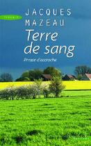 Couverture du livre « Terre de sang ; phrase d'accroche » de Jacques Mazeau aux éditions Succes Du Livre