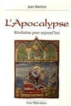 Couverture du livre « L'Apocalypse, révélation pour aujourd'hui » de Jean Mathiot aux éditions Tequi