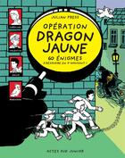 Couverture du livre « Opération dragon jaune ; 60 énigmes à résoudre en s'amusant ! » de Julian Press aux éditions Actes Sud