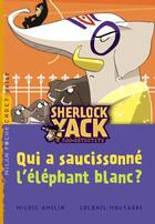 Couverture du livre « Sherlock Yack t.4 ; qui a saucissonné l'éléphant blanc ? » de Colonel Moutarde et Michel Amelin aux éditions Milan