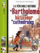 Couverture du livre « La véritable histoire de Bartholomé, le petit bâtisseur de cathédrales » de Remi Chaurand aux éditions Bayard Jeunesse
