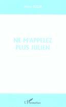 Couverture du livre « Ne m'appelez plus julien » de Jimmy Sueur aux éditions L'harmattan