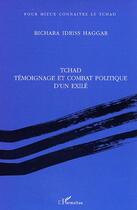 Couverture du livre « Tchad temoignage et combat politique d'un exile » de Haggar B I. aux éditions L'harmattan