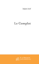 Couverture du livre « Le complot » de Hakim Arif aux éditions Le Manuscrit