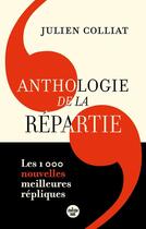 Couverture du livre « Anthologie de la répartie - Les 1 000 nouvelles meilleures répliques » de Julien Colliat aux éditions Cherche Midi