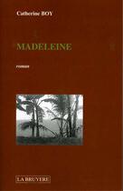 Couverture du livre « Madeleine » de Catherine Boy aux éditions La Bruyere