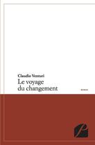 Couverture du livre « Le voyage du changement » de Claudio Venturi aux éditions Editions Du Panthéon