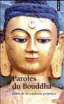 Couverture du livre « Paroles du Bouddha, tirées de la tradition primitive » de Bouddha aux éditions Points