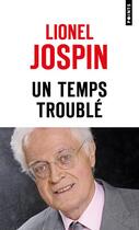 Couverture du livre « Un temps troublé » de Lionel Jospin aux éditions Points