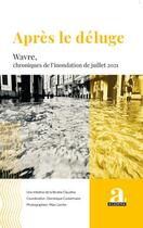 Couverture du livre « Après le déluge : wavre, chroniques de l'inondation de juillet 2021 » de Dominique Costermans aux éditions Academia