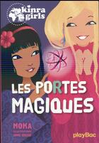 Couverture du livre « Kinra girls Tome 18 : les portes magiques » de Moka et Anne Cresci aux éditions Play Bac