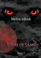 Couverture du livre « Lunes de sang t.3 » de Marlène Jedynak aux éditions Books On Demand