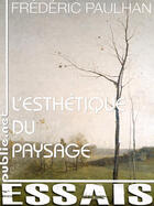 Couverture du livre « L'esthétique du paysage » de Frederic Paulhan aux éditions Publie.net