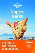 Couverture du livre « Naples ; Berlin (édition 2018) » de Collectif Lonely Planet aux éditions Lonely Planet France