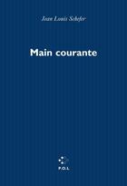 Couverture du livre « Main courante Tome 1 » de Jean-Louis Schefer aux éditions P.o.l