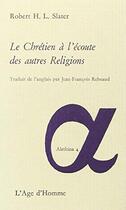 Couverture du livre « Chretien A Ecoute Autres Religions » de Slater Robert H L aux éditions L'age D'homme