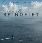 Couverture du livre « L'aventure Spindrift ; cinq ans d'odyssées marines » de Dona Bertarelli et Yann Guichard aux éditions Favre