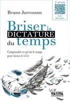 Couverture du livre « Briser la dictature du temps (3e édition) » de Bruno Jarrosson aux éditions Maxima