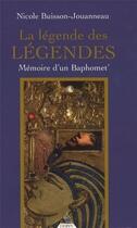 Couverture du livre « La légende des légendes ; mémoire d'un baphomet » de Nicole Buisson-Jouanneau aux éditions Dervy