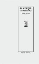 Couverture du livre « La musique chair du silence » de Claude Molzino aux éditions Manucius