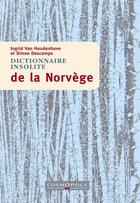 Couverture du livre « Dictionnaire insolite de la Norvège » de Ingrid Van Houdenhove et Simon Descamps aux éditions Cosmopole