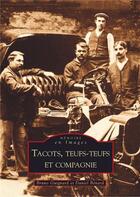 Couverture du livre « Tacots, teufs-teufs et compagnie » de Bruno Guignard et Daniel Benard aux éditions Editions Sutton