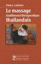 Couverture du livre « Le massage traditionnel thérapeutique thaïlandais » de Patrice Lakhdari aux éditions Robert Jauze