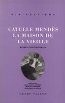 Couverture du livre « La maison de la vieille » de Catulle Mendès aux éditions Champ Vallon