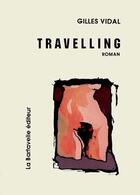 Couverture du livre « Travelling » de Gilles Vidal aux éditions La Bartavelle