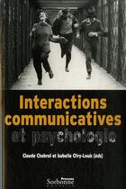 Couverture du livre « Interactions communicatives et psychologie » de Olry Chabrol Claude aux éditions Presses De La Sorbonne Nouvelle