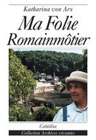 Couverture du livre « Ma Folie Romainmotier » de Katharina Von Arx aux éditions Cabedita