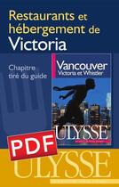 Couverture du livre « Restaurants et hébergement de Victoria » de  aux éditions Ulysse
