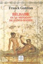 Couverture du livre « Belisaire, ou le mendiant de sainte-sophie » de Franck Gardian aux éditions Gaia