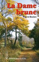 Couverture du livre « La dame brune » de Pierre Boulon aux éditions Jeanne D'arc