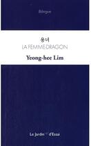 Couverture du livre « La femme-dragon » de Yeong-Hee Lim aux éditions Le Jardin D'essai